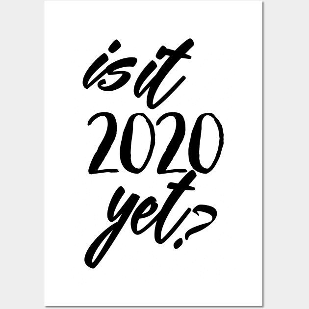 Is It 2020 Yet? Wall Art by Rilandune